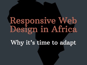 Responsive Web Design in Africa Responsive Web Design in Africa